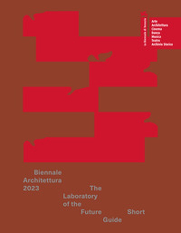 Biennale Architettura 2023. The Laboratory of the Future. Short guide - Librerie.coop Biennale Architettura 2023. The Laboratory of the Future. Short guide - Librerie.coop