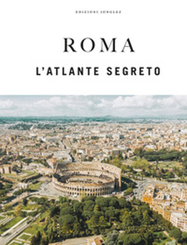 Roma. L'atlante segreto - Librerie.coop