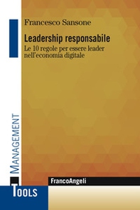 Leadership responsabile. Le 10 regole per essere leader nell'economia digitale - Librerie.coop