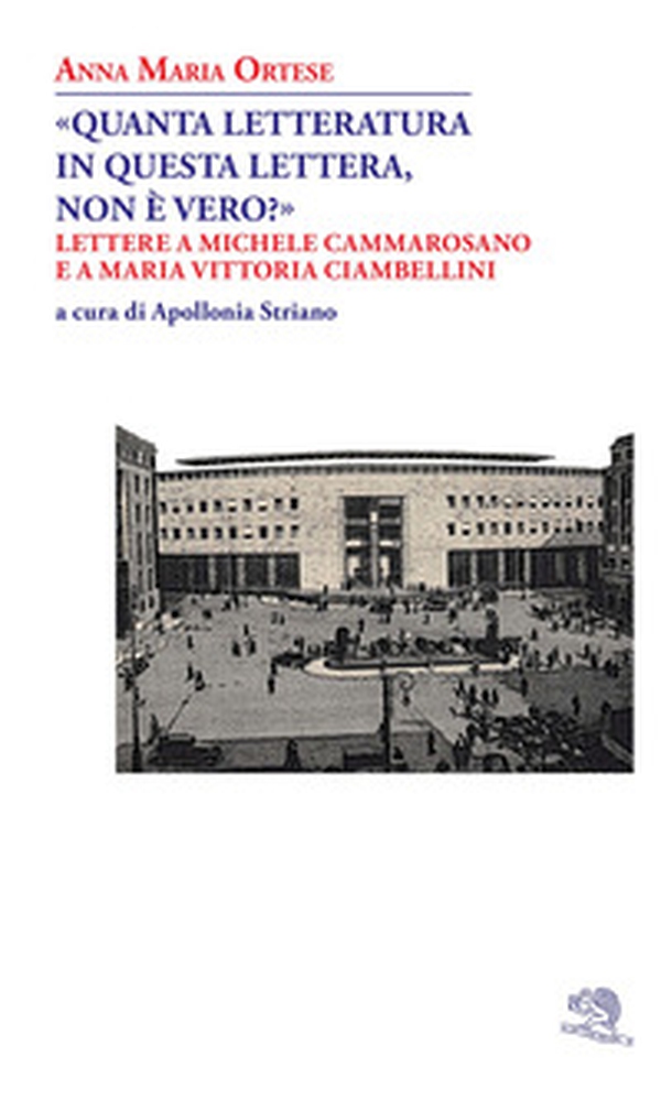 «Quanta letteratura in questa lettera, non è vero?». Lettere a Michele Cammarosano e a Maria Vittoria Ciambellini - Librerie.coop «Quanta letteratura in questa lettera, non è vero?». Lettere a Michele Cammarosano e a Maria Vittoria Ciambellini - Librerie.coop