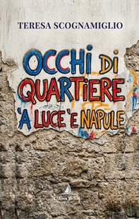 Occhi di quartiere. 'A luce 'e Napule - Librerie.coop