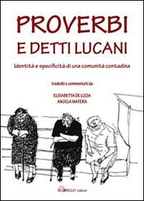 Proverbi e detti lucani. Identità e specificità di una comunità contadina - Librerie.coop Proverbi e detti lucani. Identità e specificità di una comunità contadina - Librerie.coop