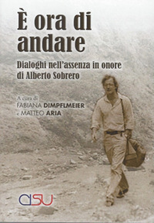 È ora di andare. Dialoghi nell'assenza in onore di Alberto Sobrero - Librerie.coop È ora di andare. Dialoghi nell'assenza in onore di Alberto Sobrero - Librerie.coop