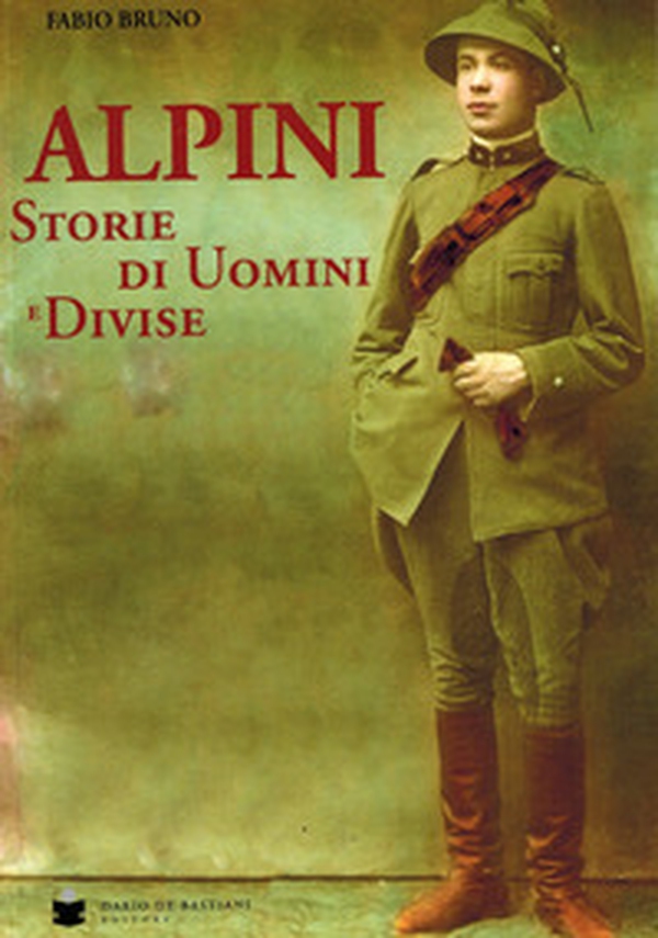Alpini. Storie di uomini e divise - Librerie.coop Alpini. Storie di uomini e divise - Librerie.coop