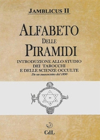 Alfabeto delle Piramidi. Tarocchi e scienze occulte. Da un manoscritto del 1890 - Librerie.coop