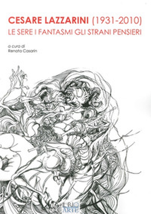 Cesare Lazzarini (1931-2020). Le sere i fantasmi gli strani pensieri - Librerie.coop Cesare Lazzarini (1931-2020). Le sere i fantasmi gli strani pensieri - Librerie.coop