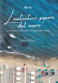 La cucina toscana di Massimo Landi. L'autentico sapore del mare - Librerie.coop