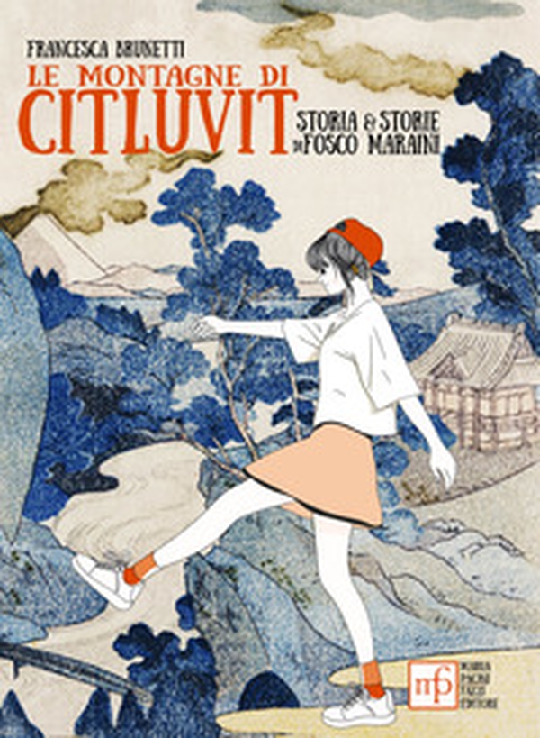 Le montagne di Citluvit. Storia e storie di Fosco Maraini - Librerie.coop Le montagne di Citluvit. Storia e storie di Fosco Maraini - Librerie.coop