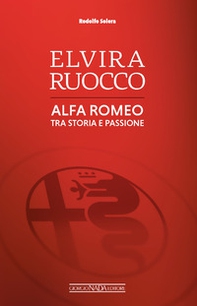 Elvira Ruocco. Alfa Romeo, tra storia e passione - Librerie.coop