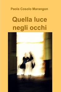 Quella luce negli occhi - Librerie.coop