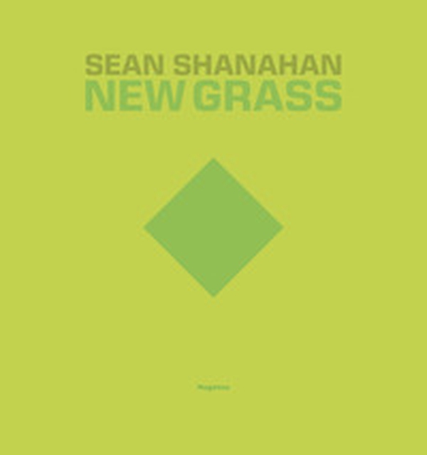 Sean Shanahan. New grass. Ediz. italiana e inglese - Librerie.coop Sean Shanahan. New grass. Ediz. italiana e inglese - Librerie.coop