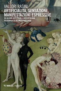 Artificialità, sensazione, manifestazioni espressive. Su alcuni aspetti dell'antropolgia filosofica di Helmuth Plessner - Librerie.coop Artificialità, sensazione, manifestazioni espressive. Su alcuni aspetti dell'antropolgia filosofica di Helmuth Plessner - Librerie.coop