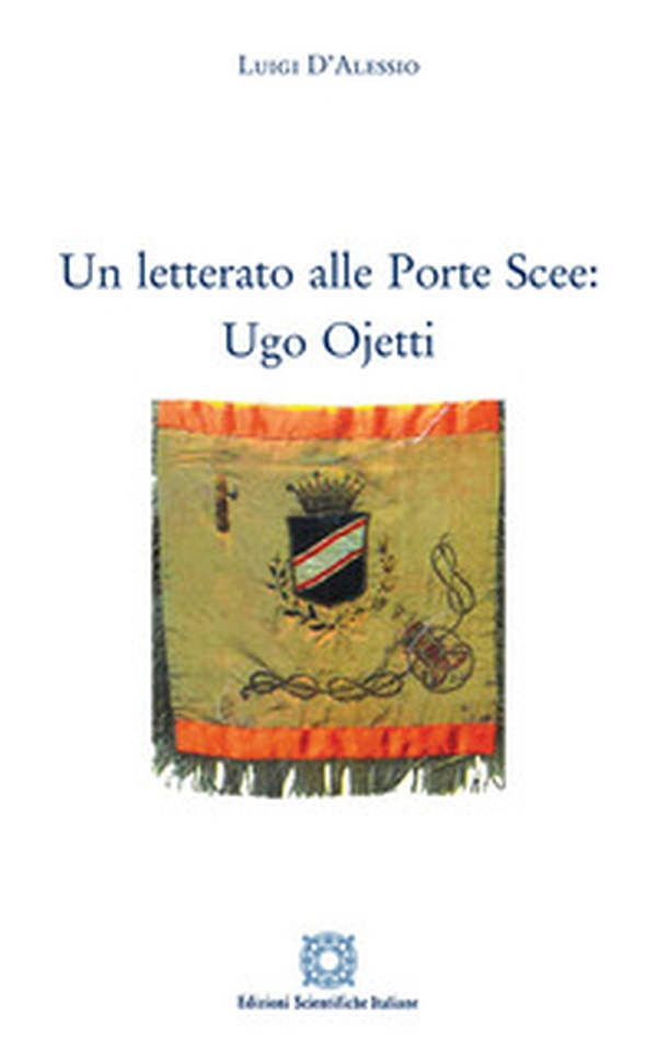 Un letterato alle Porte Scee: Ugo Ojetti - Librerie.coop Un letterato alle Porte Scee: Ugo Ojetti - Librerie.coop
