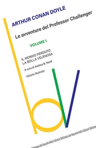 Il mondo perduto-La bolla velenosa. Le avventure del Professor Challenger - Vol. 1 - Librerie.coop Il mondo perduto-La bolla velenosa. Le avventure del Professor Challenger - Vol. 1 - Librerie.coop