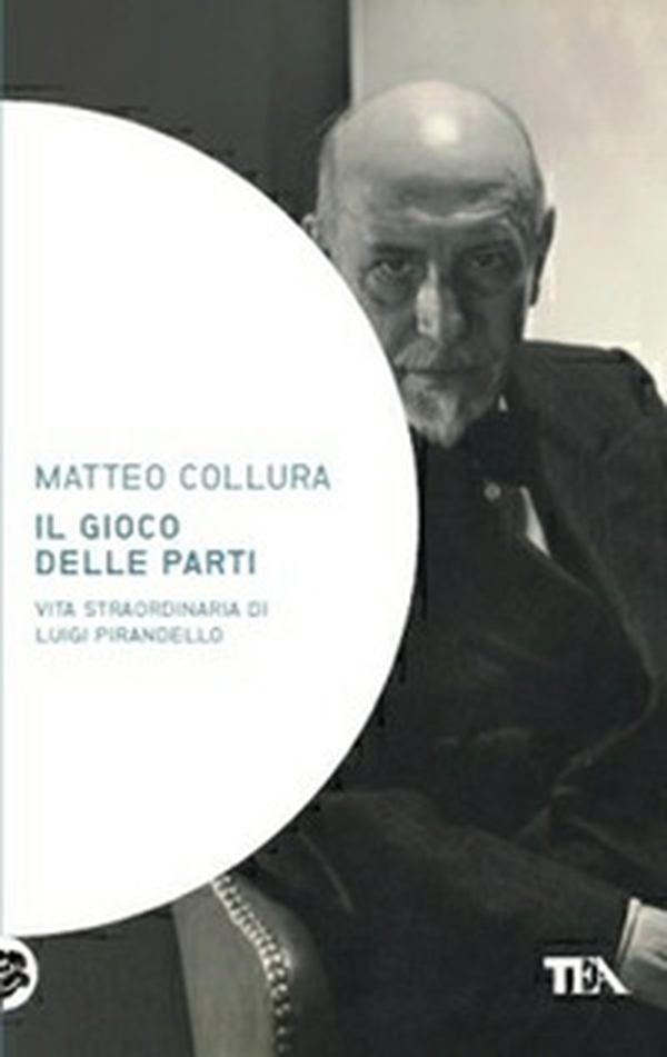 Il gioco delle parti. Vita straordinaria di Luigi Pirandello - Librerie.coop Il gioco delle parti. Vita straordinaria di Luigi Pirandello - Librerie.coop