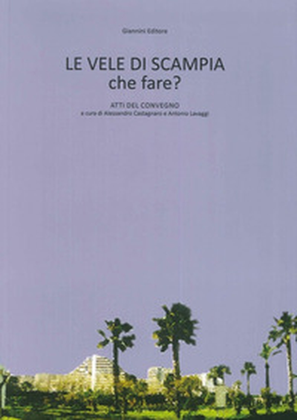 Le vele di Scampia che fare? Atti del Convegno - Librerie.coop Le vele di Scampia che fare? Atti del Convegno - Librerie.coop