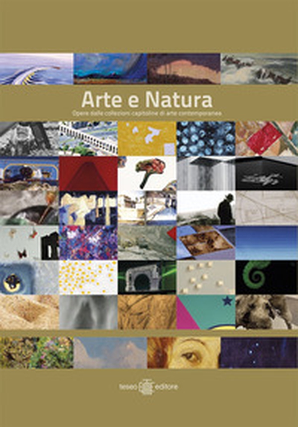 Arte e natura. Opere delle collezioni capitoline di arte contemporanea - Librerie.coop Arte e natura. Opere delle collezioni capitoline di arte contemporanea - Librerie.coop