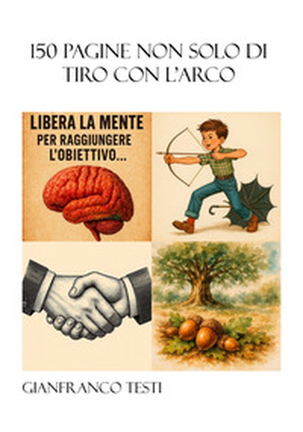 150 pagine non solo di tiro con l'arco - Librerie.coop