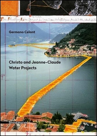 Christo and Jeanne-Claude. Water projects. Ediz. italiana - Librerie.coop