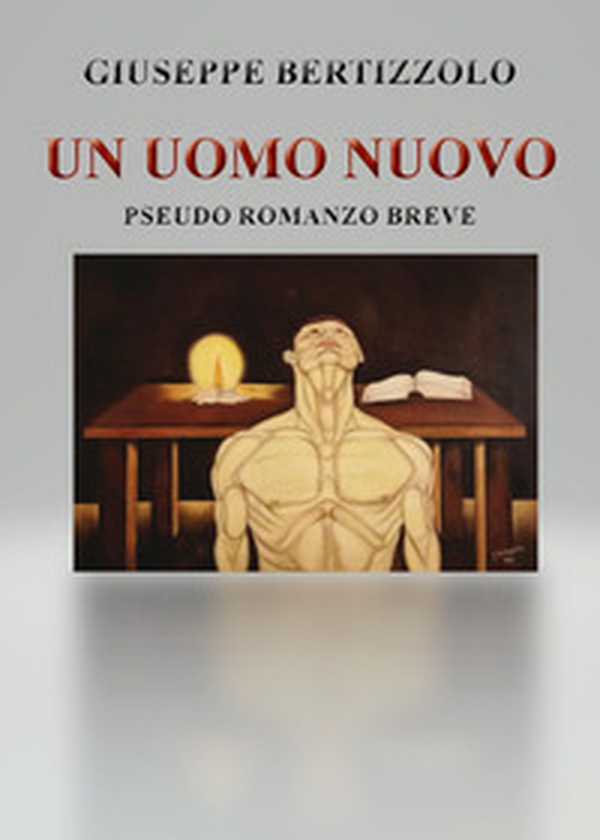 Un uomo nuovo. Pseudo romanzo breve - Librerie.coop Un uomo nuovo. Pseudo romanzo breve - Librerie.coop