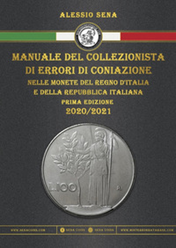 Manuale del collezionista di errori di coniazione nelle monete del Regno d'Italia e della Repubblica Italiana - Librerie.coop Manuale del collezionista di errori di coniazione nelle monete del Regno d'Italia e della Repubblica Italiana - Librerie.coop