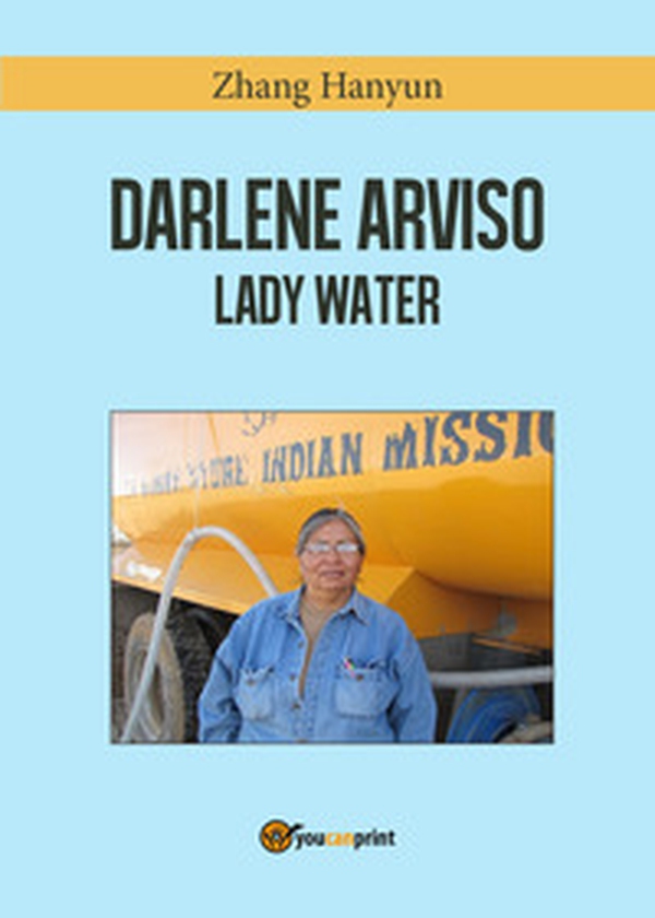 Darlene Arviso. Lady water - Librerie.coop Darlene Arviso. Lady water - Librerie.coop