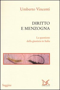 Diritto e menzogna. La questione della giustizia in Italia - Librerie.coop
