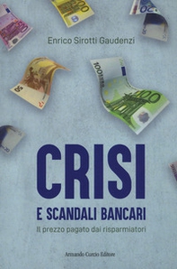 Crisi e scandali bancari. Il prezzo pagato dai risparmiatori - Librerie.coop