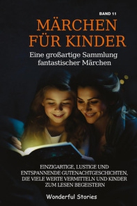 Märchen für Kinder. Eine großartige Sammlung fantastischer Märchen - Vol. 11 - Librerie.coop