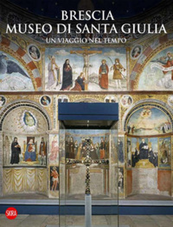 Brescia Museo di Santa Giulia. Un viaggio nel tempo - Librerie.coop Brescia Museo di Santa Giulia. Un viaggio nel tempo - Librerie.coop