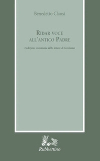 Ridar voce all'antico padre. L'edizione erasmiana delle «Lettere» di Gerolamo - Librerie.coop