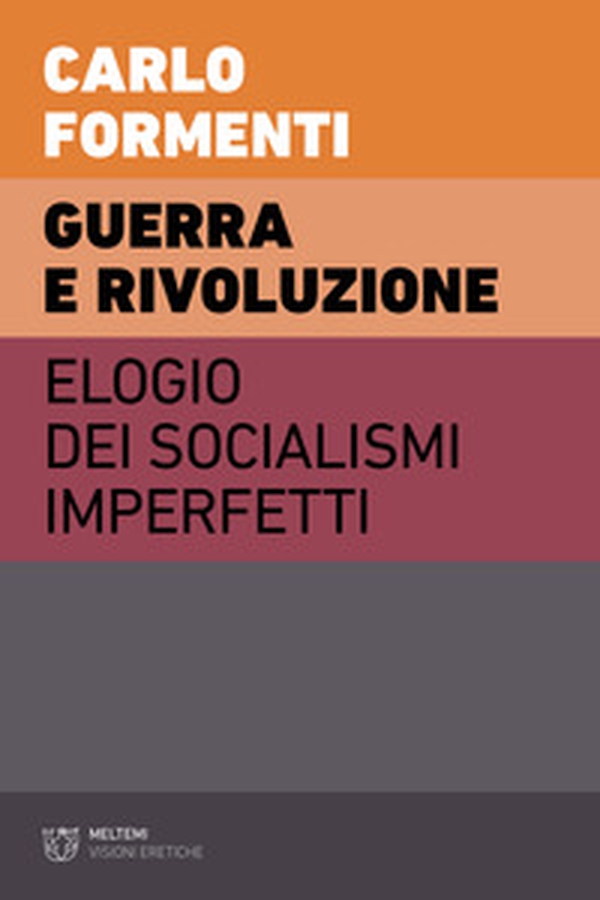 Guerra e rivoluzione. Elogio dei socialismi imperfetti - Librerie.coop Guerra e rivoluzione. Elogio dei socialismi imperfetti - Librerie.coop