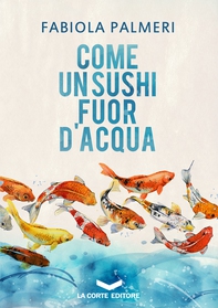 Come un sushi fuor d'acqua - Librerie.coop Come un sushi fuor d'acqua - Librerie.coop