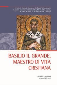 Basilio il Grande, maestro di vita cristiana (Atti del XXX Convegno ecumenico internazionale di spiritualità ortodossa, Bose, 3-6 settembre 2024) - Librerie.coop