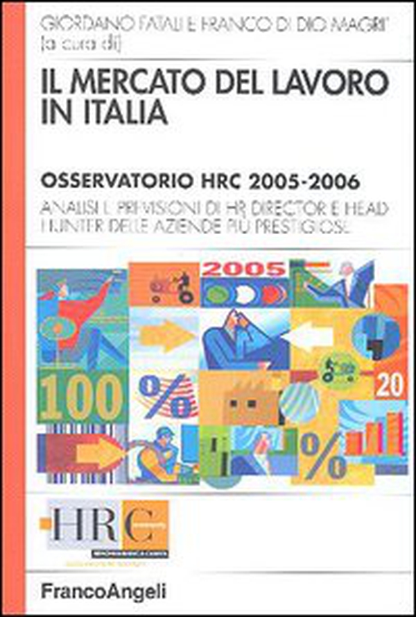 Il mercato del lavoro in Italia. Osservatorio HRC 2005-2006. Analisi e previsioni di HR director e head hunter delle aziende più prestigiose - Librerie.coop