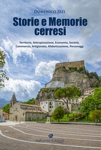 Storie e memorie cerresi. Territorio, antropizzazione, economia, società, commercio, artigianato, alfabetizzazione, personaggi - Librerie.coop