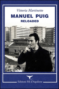 Manuel Puig reloaded - Librerie.coop Manuel Puig reloaded - Librerie.coop