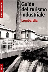 Il turismo industriale in Lombardia - Librerie.coop