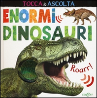 Enormi dinosauri. Tocca & ascolta - Librerie.coop Enormi dinosauri. Tocca & ascolta - Librerie.coop