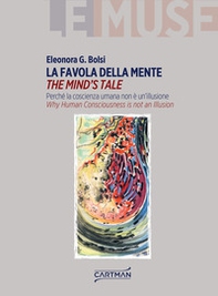 La favola della mente. Perché la coscienza umana non è un'illusione. Ediz. inglese e italiana - Librerie.coop