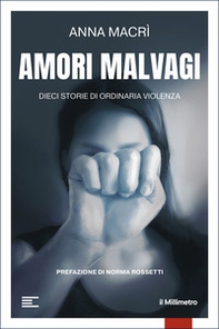 Amori malvagi. Dieci storie di ordinaria violenza - Librerie.coop