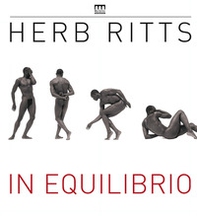 Herb Ritts. In equilibrio. Catalogo della mostra (Milano, 20 febbraio-5 giugno 2016) - Librerie.coop