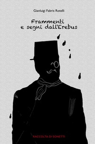 Frammenti e segni dall'Erebus. Raccolta di sonetti - Librerie.coop