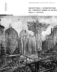 Architettura e infrastruttura del trasporto urbano su rotaia. Opere e contesti - Librerie.coop Architettura e infrastruttura del trasporto urbano su rotaia. Opere e contesti - Librerie.coop