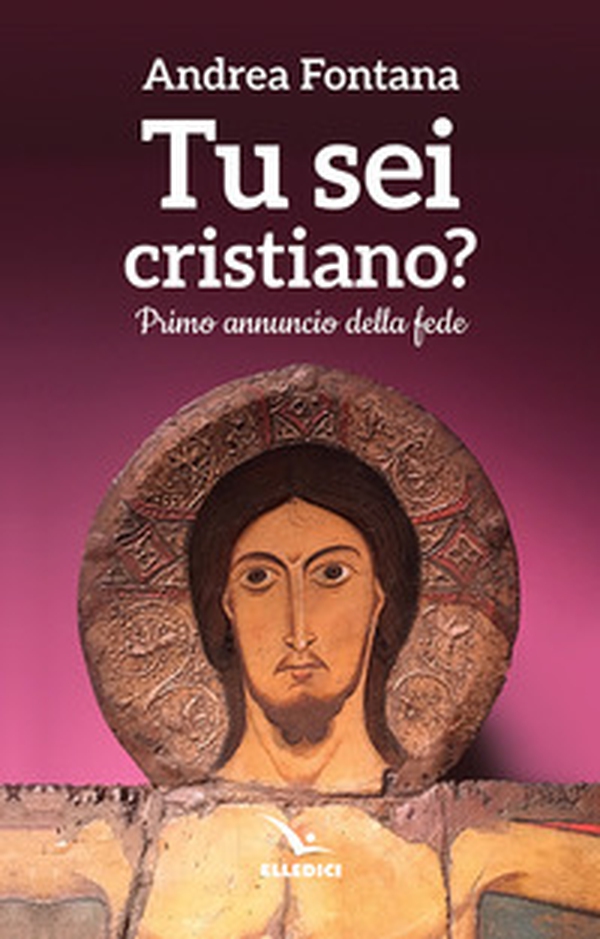 Tu sei cristiano? Primo annuncio della fede - Librerie.coop Tu sei cristiano? Primo annuncio della fede - Librerie.coop
