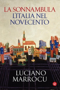La sonnambula. L'Italia nel Novecento - Librerie.coop