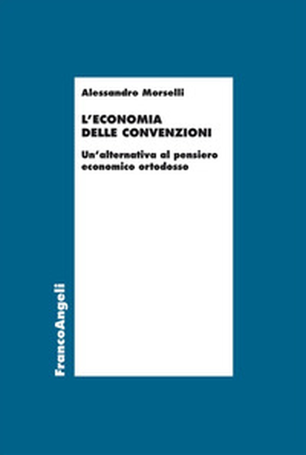 L'economia delle convenzioni. Un'alternativa al pensiero economico ortodosso - Librerie.coop L'economia delle convenzioni. Un'alternativa al pensiero economico ortodosso - Librerie.coop
