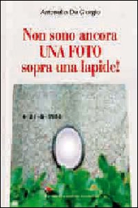 Non sono ancora una foto sopra una lapide - Librerie.coop Non sono ancora una foto sopra una lapide - Librerie.coop