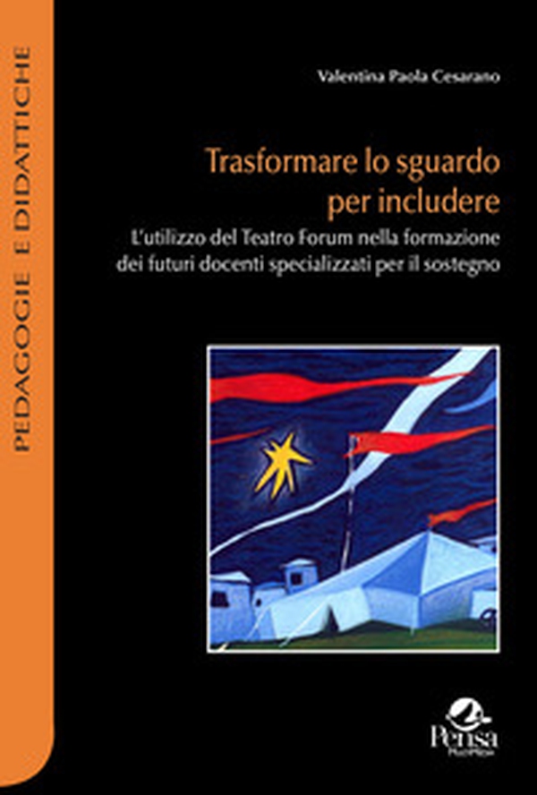 Trasformare lo sguardo per includere. L'utilizzo del Teatro Forum nella formazione dei futuri docenti specializzati per il sostegno - Librerie.coop Trasformare lo sguardo per includere. L'utilizzo del Teatro Forum nella formazione dei futuri docenti specializzati per il sostegno - Librerie.coop