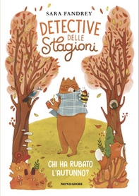 Chi ha rubato l'autunno? Detective delle stagioni - Librerie.coop